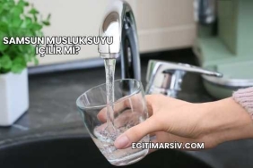 Samsun Musluk Suyu İçilir mi?