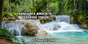 Şanlıurfa Birecik'te Gezilecek Yerler