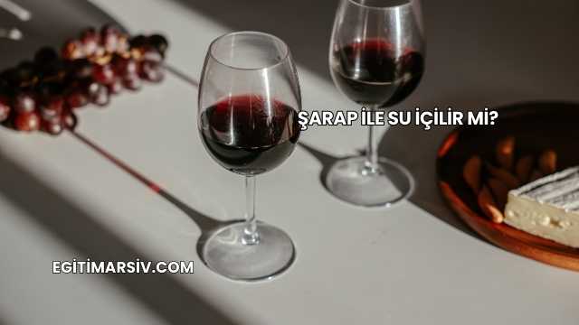 Şarap İle Su İçilir mi?