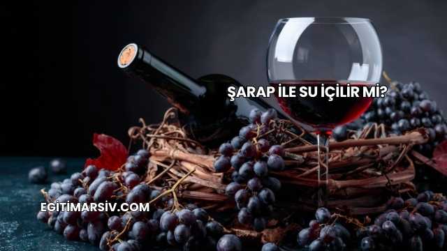 Şarap İle Su İçilir mi?