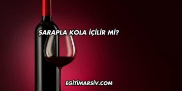 Şarapla Kola İçilir mi?