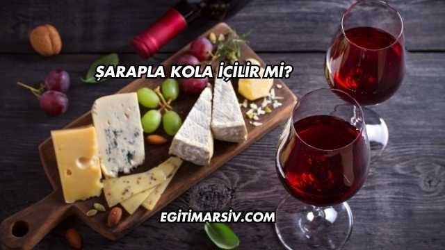 Şarapla Kola İçilir mi?
