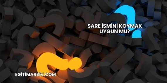 Sare İsmini Koymak Uygun mu?