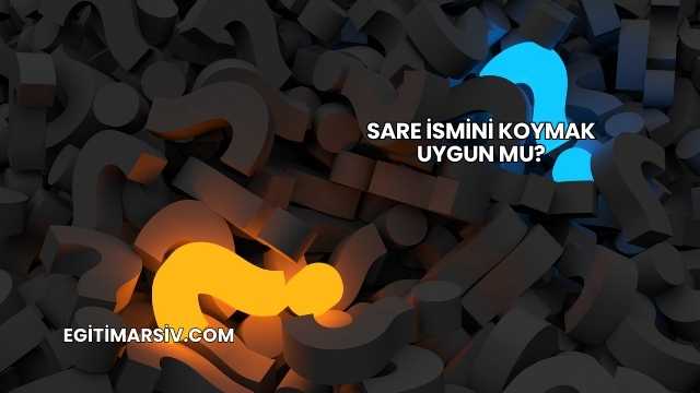 Sare İsmini Koymak Uygun mu?