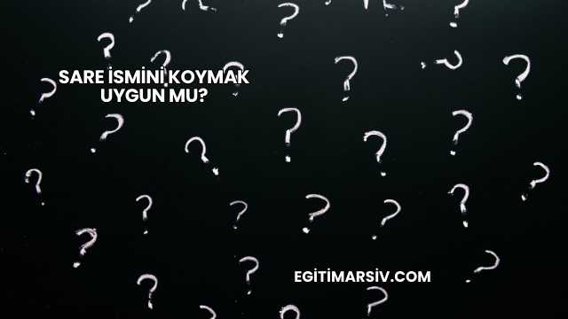 Sare İsmini Koymak Uygun mu?