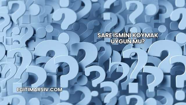 Sare İsmini Koymak Uygun mu?