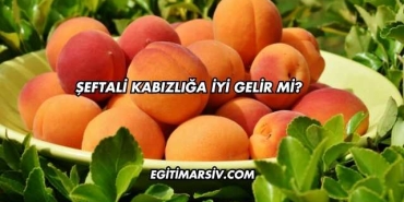 Şeftali Kabızlığa İyi Gelir mi?