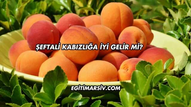 Şeftali Kabızlığa İyi Gelir mi?