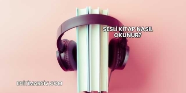Sesli Kitap Nasıl Okunur?