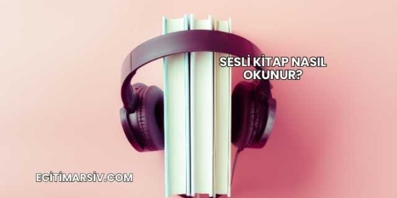 Sesli Kitap Nasıl Okunur?