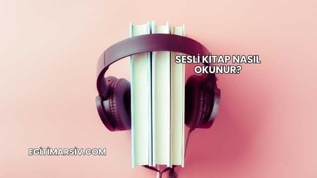 Sesli Kitap Nasıl Okunur?