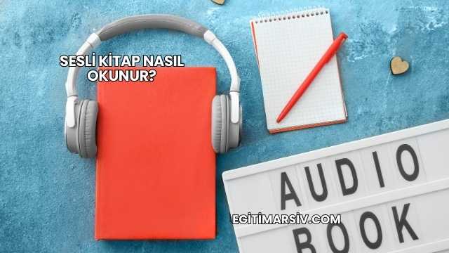 Sesli Kitap Nasıl Okunur?