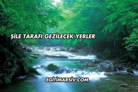 Şile Tarafı Gezilecek Yerler