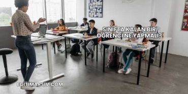 Sınıfta Kalan Bir Öğrenci Ne Yapmalı?