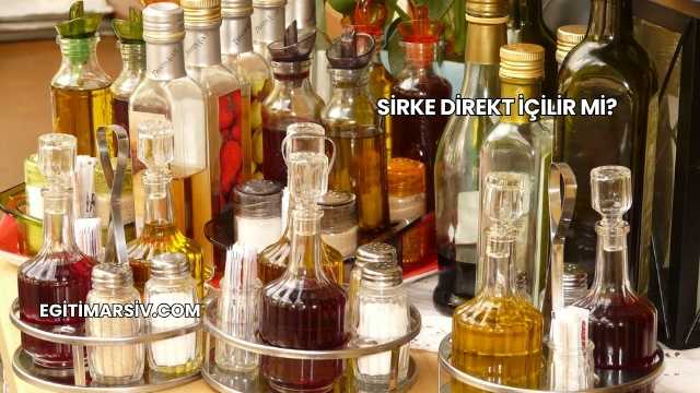Sirke Direkt İçilir mi?