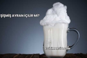 Şişmiş Ayran İçilir mi?