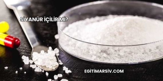 Siyanür İçilir mi?