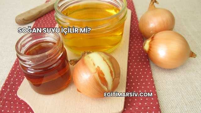 Soğan Suyu İçilir mi?