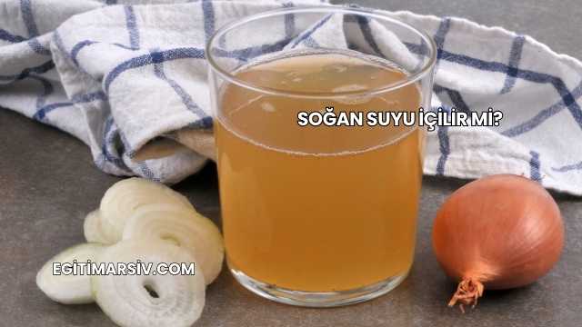 Soğan Suyu İçilir mi?