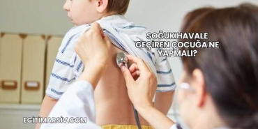 Soğuk Havale Geçiren Çocuğa Ne Yapmalı?