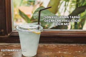 Son Kullanma Tarihi Geçmiş Meyveli Soda İçilir mi?