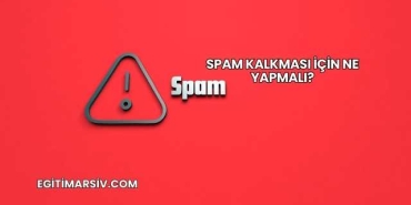Spam Kalkması İçin Ne Yapmalı?