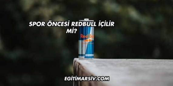Spor Öncesi Redbull İçilir mi?