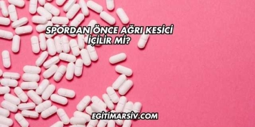 Spordan Önce Ağrı Kesici İçilir mi?