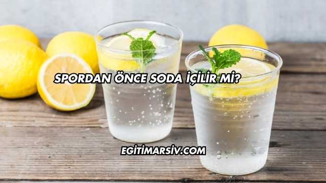 Spordan Önce Soda İçilir mi?