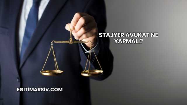 Stajyer Avukat Ne Yapmalı?
