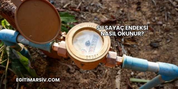 Su Sayaç Endeksi Nasıl Okunur?