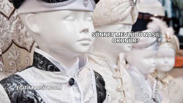 Sünnet Mevlüdü Nasıl Okunur?