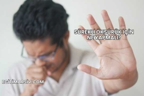 Sürekli Öksürük İçin Ne Yapmalı?