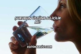 Şurubun Üstüne Su İçilir mi?
