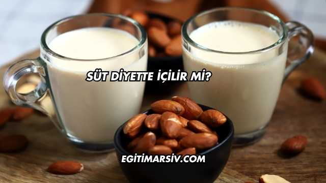 Süt Diyette İçilir mi?