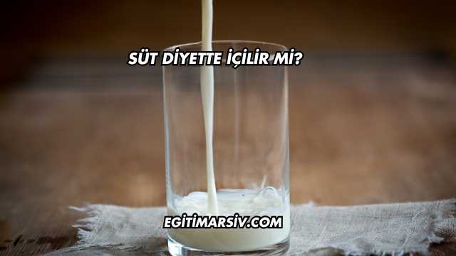 Süt Diyette İçilir mi?