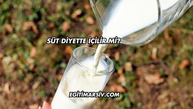Süt Diyette İçilir mi?