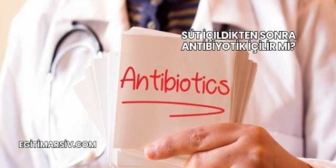Süt İçildikten Sonra Antibiyotik İçilir mi?