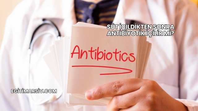 Süt İçildikten Sonra Antibiyotik İçilir mi?