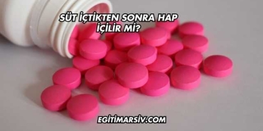 Süt İçtikten Sonra Hap İçilir mi?