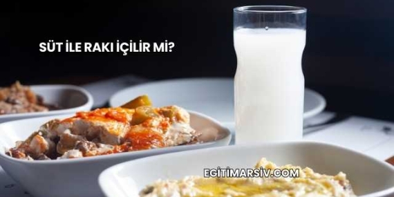Süt İle Rakı İçilir mi?