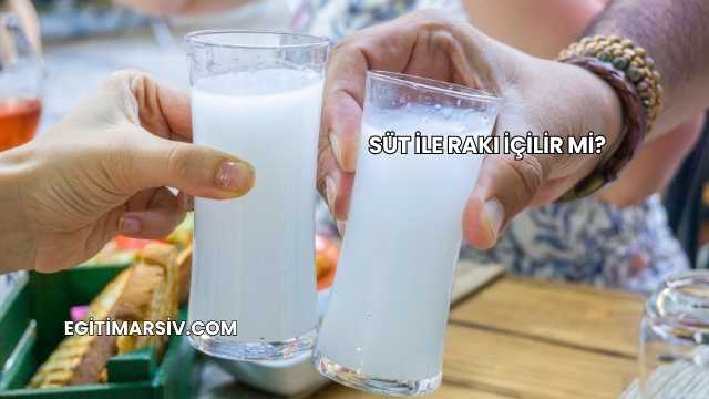 Süt İle Rakı İçilir mi?