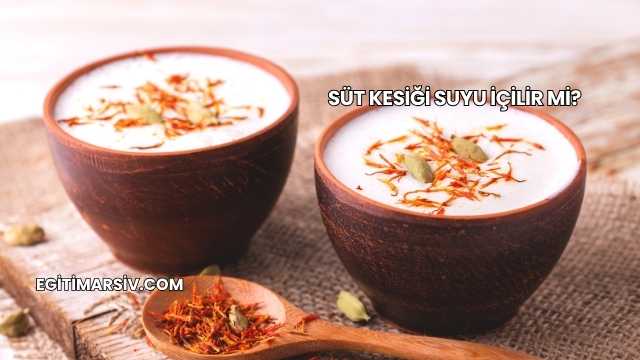 Süt Kesiği Suyu İçilir mi?