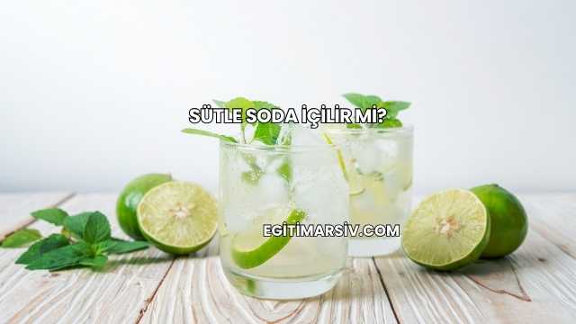 Sütle Soda İçilir mi?