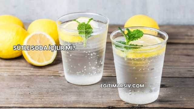 Sütle Soda İçilir mi?