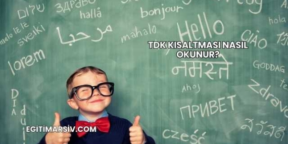 TDK Kısaltması Nasıl Okunur?