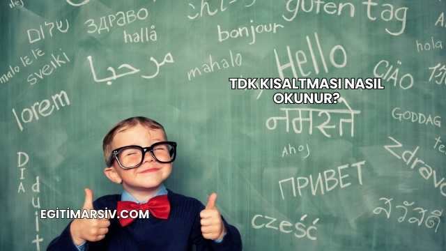 TDK Kısaltması Nasıl Okunur?