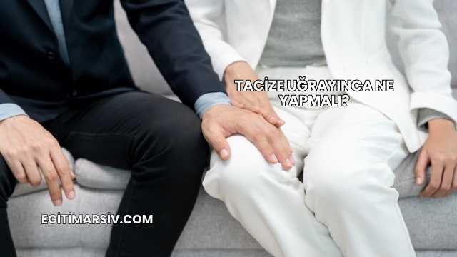 Tacize Uğrayınca Ne Yapmalı?