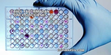 Tahlil Yaptırmadan Önce Su İçilir mi?