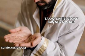 Takva Sahibi Olmak İçin Ne Yapmalı?